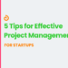 Startup Project Management Success in 5 Easy Steps